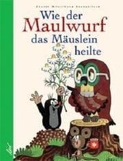 Cover von Wie der Maulwurf das Mäuslein heilte