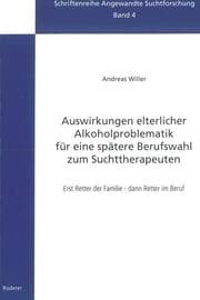 Cover von Auswirkungen elterlicher Alkoholproblematik für eine spätere Berufswahl zum Suchttherapeuten