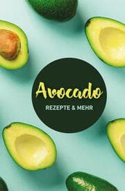 Cover von Avocado: Rezepte & mehr