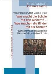 Cover von Was macht die Schule mit den Kindern? - Was machen die Kinder mit der Schule?