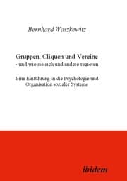Cover von Gruppen, Cliquen und Vereine - und wie sie sich und andere regiern