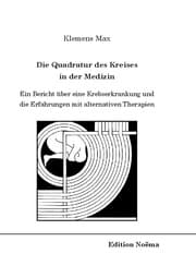 Cover von Die Quadratur des Kreises in der Medizin. Ein Bericht über eine Krebserkrankung und die Erfahrungen mit alternativen Therapien