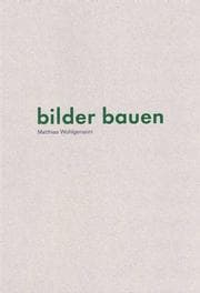 Cover von Matthias Wohlgenannt: bilder bauen