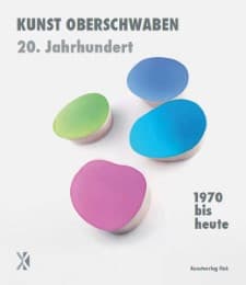 Cover von 1970 bis heute - Kunst Oberschwaben 20. Jahrhundert