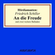 Cover von Friedrich Schiller: 'An die Freude' und zwei weitere Balladen