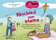 Cover von Abschied von Mama - Das Bilder-Erzählbuch zum Trösten und Erinnern für Kinder, die ihre Mama verlieren