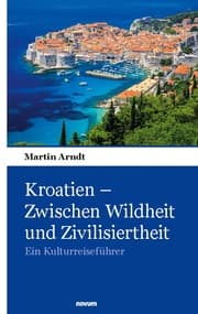Cover von Kroatien - Zwischen Wildheit und Zivilisiertheit