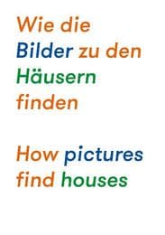 Cover von Wie die Bilder zu den Häusern finden und das Haus ins Bild kommt