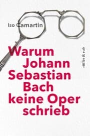 Cover von Warum Johann Sebastian Bach keine Oper schrieb