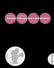 Cover von Schweizer Film-Regisseure in Nahaufnahme