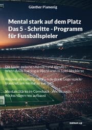 Cover von Mental stark auf dem Platz Das 5 - Schritte - Programm für Fussballspieler