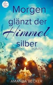 Cover von Morgen glänzt der Himmel silber