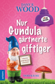 Cover von Nur Gundula gärtnerte giftiger