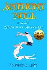 Cover von Anthony Noll und das Geheimnis der Nummer Elf (Final Cut)