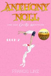 Cover von Anthony Noll und das Große Abenteuer BUCH 2 (Final Cut)