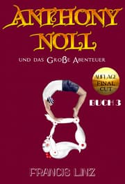 Cover von Anthony Noll und das Große Abenteuer BUCH 3 (Final Cut)
