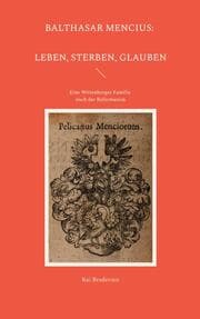 Cover von Balthasar Mencius: Leben, Sterben, Glauben