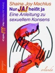 Cover von Nur Ja! heißt ja. Eine Anleitung zum sexuellen Konsens