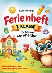 Cover von Ferienheft 1. Klasse für kleine Lernhelden: Motivierende Mathe-, Lese- und Schreibaufgaben für die Ferien