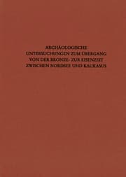Cover von Archäologische Untersuchungen zum Übergang von der Bronze- zur Eisenzeit zwischen Nordsee und Kaukasus