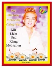 Cover von Die höchste Meisterin Ching Hai mit Licht und Klang Meditation