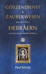 Cover von Götzendienst und Zauberwesen bei den alten Hebräern und den benachbarten Völkern