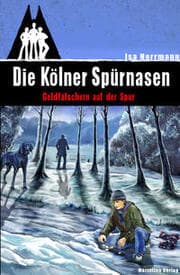 Cover von Die Kölner Spürnasen - Geldfälschern auf der Spur