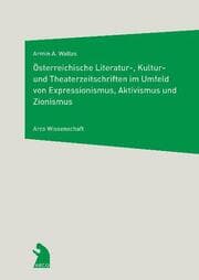 Cover von Österreichische Literatur-, Kultur- und Theaterzeitschriften im Umfeld von Expressionismus, Aktivismus und Zionismus