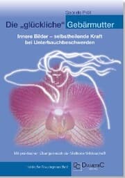 Cover von Die 'glückliche' Gebärmutter: Innere Bilder - selbstheilende Kraft bei Unterbauchbeschwerden