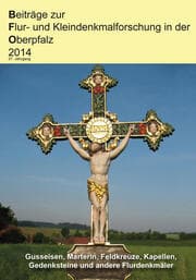 Cover von Beiträge zur Flur- und Kleindenkmalforschung in der Oberpfalz / Beiträge zur Flur- und Kleindenkmalforschung in der Oberpfalz 2014