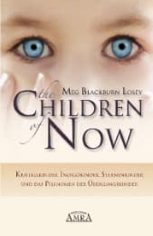 Cover von The Children of Now - Kristallkinder, Indigokinder, Sternenkinder und das Phänomen der Übergangskinder