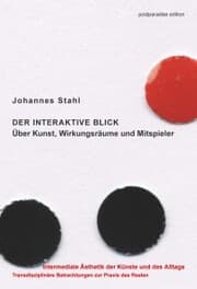 Cover von Der interaktive Blick. Über Kunst, Wirkungsräume und Mitspieler
