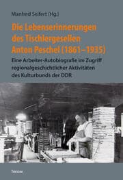 Cover von Die Lebenserinnerungen des Tischlergesellen Anton Peschel (1861-1935)