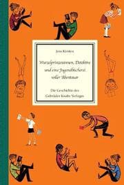 Cover von Wurzelprinzessinnen, Detektive und eine Jugendbücherei voller Abenteuer. Die Geschichte des Gebrüder Knabe Verlags Weimar.