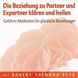 Cover von Die Beziehung zu Partner und Expartner klären und heilen