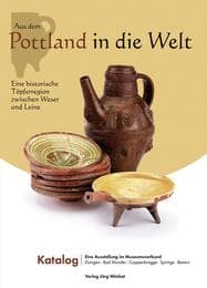 Cover von Aus dem Pottland in die Welt - Eine historische Töpferregion zwischen Weser und Leine