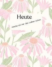 Cover von Heute mache ich mir das Leben schön