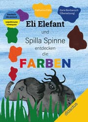 Cover von Eli Elefant und Spilla Spinne entdecken die FARBEN