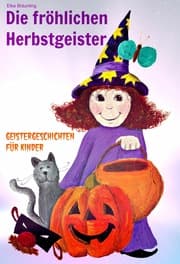 Cover von Die fröhlichen Herbstgeister - Geister und Halloweengeschichten