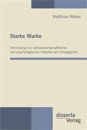 Cover von Starke Marke: Verbindung von betriebswirtschaftlichen und psychologischen Faktoren als Erfolgsgarant