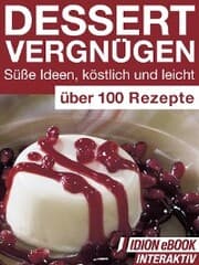 Cover von Dessert Vergnügen - Süße Ideen, köstlich und leicht