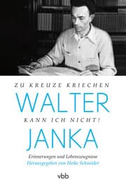 Cover von Walter Janka - Zu Kreuze kriechen kann ich nicht!