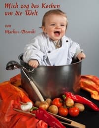 Cover von Mich zog das Kochen um die Welt
