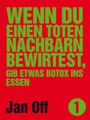 Cover von Wenn du einen toten Nachbarn bewirtest, gib etwas Botox ins Essen