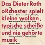 Cover von Das Dieter Roth oRchester spielt kleine wolken, typische Scheiße und nie gehörte musik