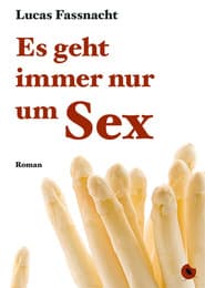 Cover von Es geht immer nur um Sex