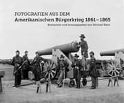 Cover von Fotografien aus dem Amerikanischen Bürgerkrieg 1861-1865
