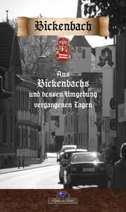 Cover von Aus Bickenbachs und dessen Umgebung vergangenen Tagen