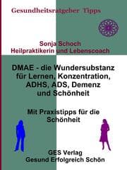 Cover von DMAE - die Wundersubstanz - Für Lernen, Konzentration, ADHS, ADS, Demenz, Schönheit - Mit Praxistipp