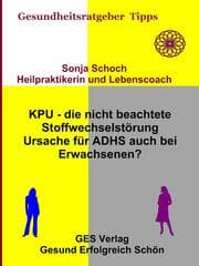 Cover von KPU - die nicht beachtete Stoffwechselstörung - Ursache für ADHS auch bei Erwachsenen?